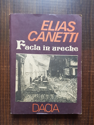 Elias Canetti – Facla in ureche