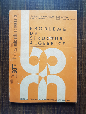 C. Nastasescu – Probleme de structuri algebrice