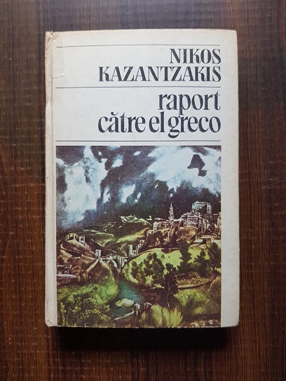 Nikos Kazantzakis – Raport catre El Greco (1986, editie cartonata)