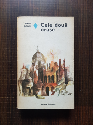 Mario Soldati – Cele doua orase (1979, editie cartonata)