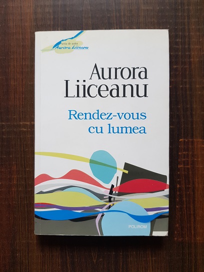 Aurora Liiceanu – Rendez-vous cu lumea