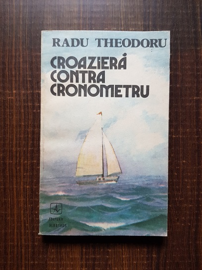 Radu Theodoru – Croaziera contra cronometru