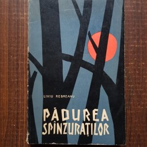 Liviu Rebreanu - Padurea spanzuratilor