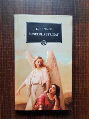 Fanus Neagu – Ingerul a strigat (2009, editie cartonata)