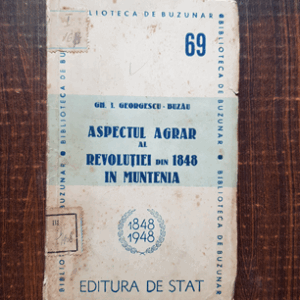 Gh. Georgescu Buzau - Aspectul agrar al revolutiei din 1848 in Muntenia