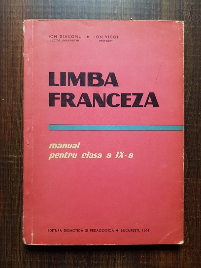 Ion Diaconu, Ion Vicol – Limba franceza. Manual pentru clasa a IX-a (1964)