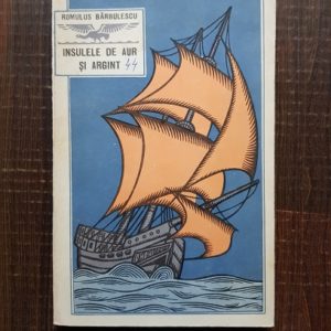 Romulus Barbulescu - Insulele de aur si argint