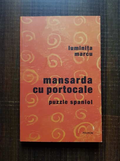 Luminita Marcu – Mansarda cu portocale. Puzzle spaniol