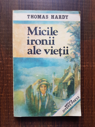 Thomas Hardy – Micile ironii ale vietii