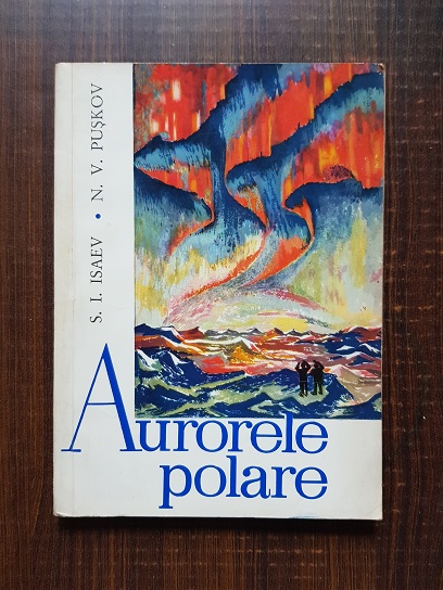 S. I. Isaev, N. V. Puskov – Aurorele polare