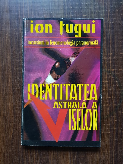 Ion Tugui – Identitatea astrala a viselor