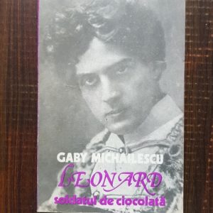 Gaby Michailescu - Leonard, soldatul de ciocolata