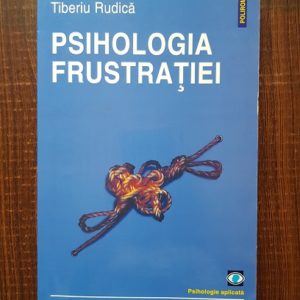 Tiberiu Rudica - Psihologia frustratiei
