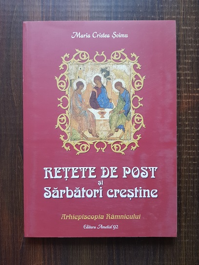 Maria Cristea Soimu – Retete de post si sarbatori crestine