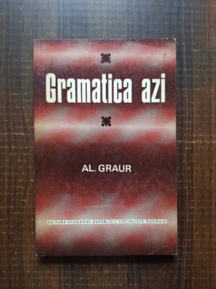 Alexandru Graur – Gramatica azi
