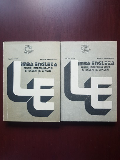 Fulvia Turcu, Violeta Nastasescu – Limba engleza pentru intreprinzatori si oamenii de afaceri 2 volume