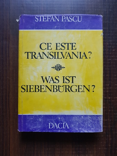 Stefan Pascu – Ce este Transilvania? Civilizatia transilvana in cadrul civilizatiei romanesti (1983, editie cartonata)