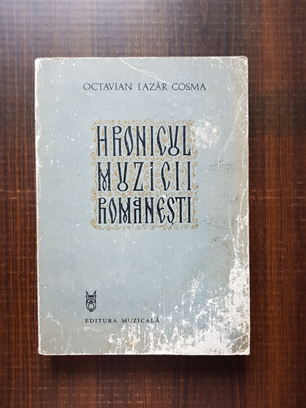 Octavian Lazar Cosma – Hronicul muzicii romanesti volumul 6