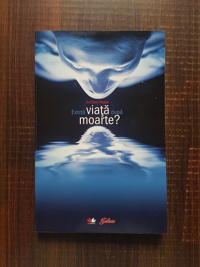 Anthony Peake – Exista viata dupa moarte?