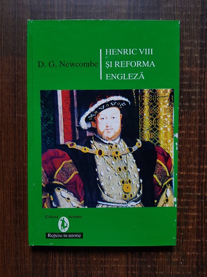 D. G. Newcombe – Henric VIII si reforma engleza