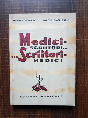 Marin Voiculescu, Mircea Angelescu – Medici scriitori…scriitori medici