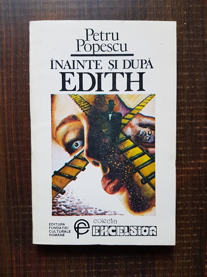 Petru Popescu – Inainte si dupa Edith