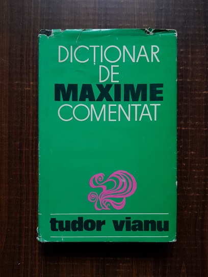 Tudor Vianu – Dictionar de maxime comentat