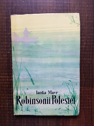 Ianka Mavr – Robinsonii Polesiei