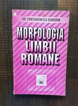 Gheorghe Constantinescu Dobridor – Morfologia limbii romane