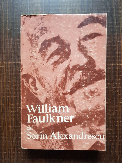 Sorin Alexandrescu – William Faulkner