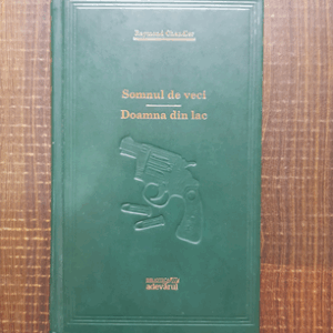 Raymond Chandler - Somnul de veci. Doamna din lac (2009, editie cartonata)