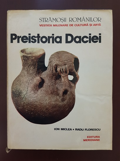 Ion Miclea, Radu Florescu – Preistoria Daciei. Stramosii romanilor.