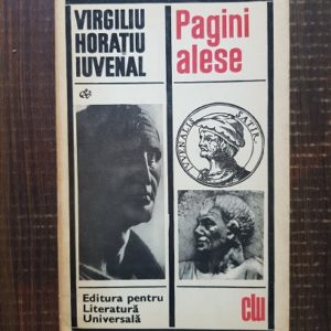 Virgiliu, Horatiu, Iuvenal - Pagini alese