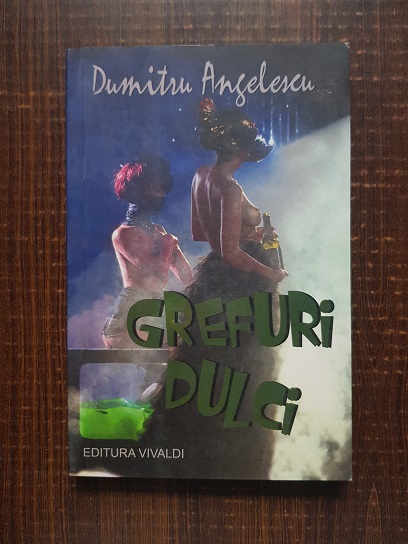 Dumitru Angelescu – Grefuri dulci