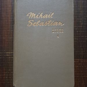 Mihail Sebastian - Opere alese volumul 1. Teatru