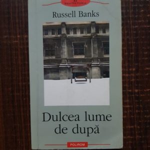 Russell Banks - Dulcea lume de dupa
