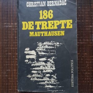 Christian Bernadac - 186 de trepte Mauthausen