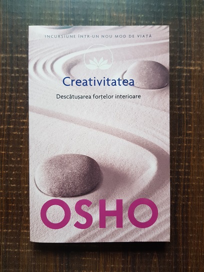 Osho – Creativitatea. Descatusarea fortelor interioare