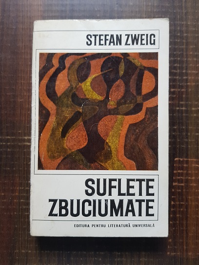 Stefan Zweig – Suflete zbuciumate
