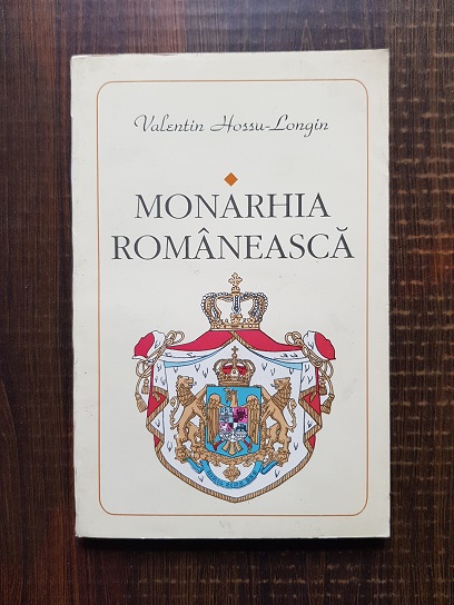 Valentin Hossu Longin – Monarhia romaneasca