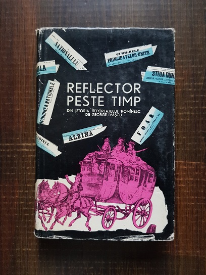 George Ivascu – Reflector peste timp. Din istoria reportajului romanesc