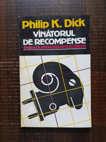Philip K. Dick – Vanatorul de recompense