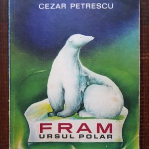 Cezar Petrescu - Fram ursul polar (1969, ilustratii de A. Mihailescu)