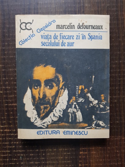 Marcelin Defourneaux – Viata de fiecare zi in Spania secolului de aur