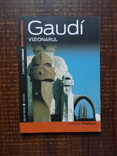 Philippe Thiebaut – Gaudi vizionarul