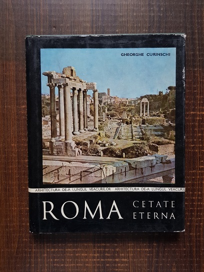 Gheorghe Curinschi – Roma, cetate eterna