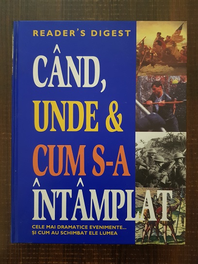 Cand, unde si cum s-a intamplat. Cele mai dramatice evenimente si cum au schimbat ele lumea