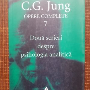 C. G. Jung - Doua scrieri despre psihologia analitica. Opere complete. Volumul 7