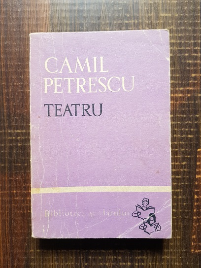 Camil Petrescu – Teatru