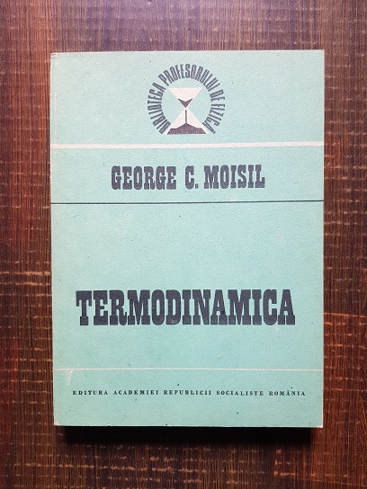 George C. Moisil – Termodinamica